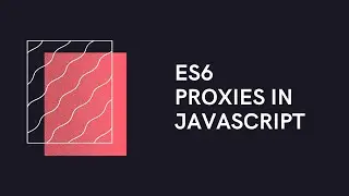 ES6 : Proxies in JavaScript