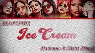 BLACKPINK, Selena Gomez ft. Madonna & Nicki Minaj - Madonna's Ice Cream (Mashup)