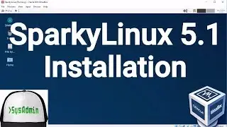 SparkyLinux 5.1 Installation + Guest Additions on Oracle VirtualBox [2017]