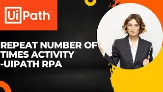 UiPath RPA - Repeat Number of Times Activity || what is Repeat Number of Times Activity