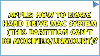 Apple: How to Erase Hard Drive Mac System (this partition cant be modified/unmount)?