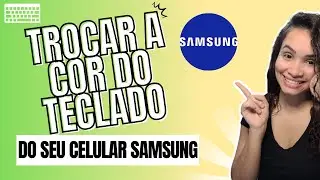 Como Mudar o Tema do Teclado Samsung