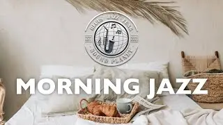 MORNING JAZZ : Quality Background Morning Music Playlist for Smooth Relaxing Ambience