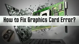 The Most Common GPU Problems and How to Fix Them? [How to Fix Graphics Card Error and Video Issues?]