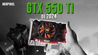 VGA 300 ribuan TERBAIK? - GTX 550 TI GDDR5 di 2024