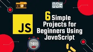 6 Simple Projects for Beginners using JavaScript | 2022