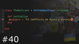 THE NULLCAST | #40 | RUSIA Y UCRANIA