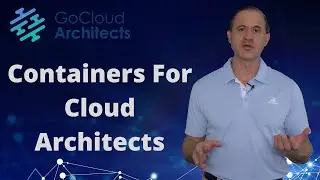 Cloud Computing Containers | Cloud Architect Skills | Cloud Architect Career Tips