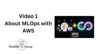 Video 1 - MLOps with AWS - About Learning Journey - Getting started