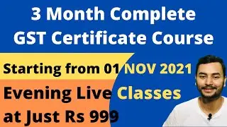 Advance GST Certificate Course at Rs 999 | Complete GST Learning Basic to Advance Level | LIVE Class