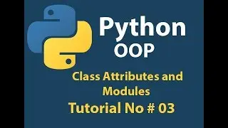 Python OOP: Class Attributes and Modules Tutorial# 03