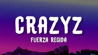 Fuerza Regida - CRAZYZ (Letra/Lyrics)