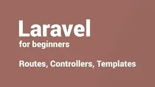 Laravel for beginners - 3 - Routing, Controllers, and Blade Templates