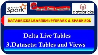 124. Databricks | Pyspark| Delta Live Table: Datasets - Tables and Views