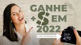 COMO COMEÇAR 2022 GANHANDO DINHEIRO NA FOTOGRAFIA