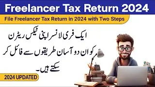 Freelancer Tax Return 2024 | Tax Return for Online Earning Person