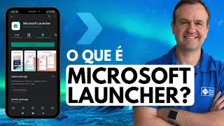 O que é Microsoft Launcher? Mais Produtividade em seu Celular