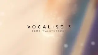 Vocalise 3 - Demo Walkthrough │ Heavyocity