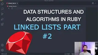 Data Structures and Algorithms in Ruby: Linked Lists #2