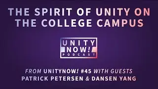 The Spirit of Unity on The College Campus - From Episode 45 with Patrick Petersen and Dansen Wang