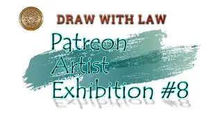 Draw with LAW - Patreon Exhibition #8 Gallery