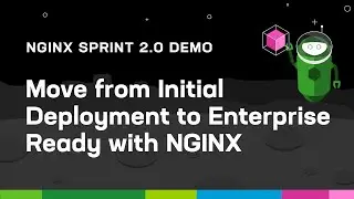 Move from Initial Deployment to Enterprise Ready with NGINX