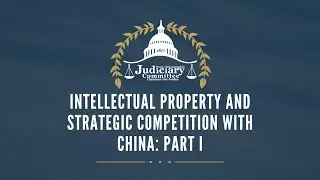 Intellectual Property and Strategic Competition with China: Part I