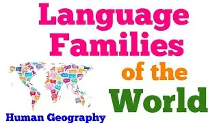 Language Families of the World | Linguistic Families of World | Language Phylum | Human Geography