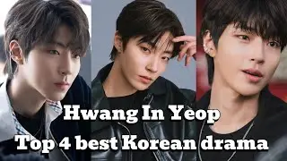 Hwang In Yeop Top 4 best Korean drama list ||  Hwang In Yeop ||Top 4 Korean drama list ||•_•||💗✨