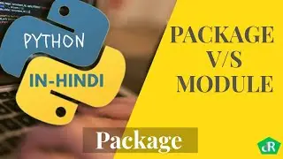 Package v/s Module in Python in Hindi | #20