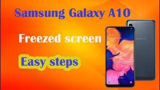 how to fix a freezed screen on a samsung galaxy A10e and other similar models