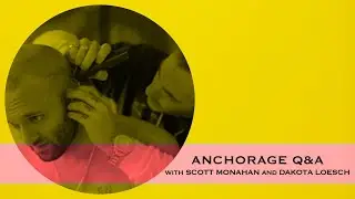 Anchorage Q&A with Scott Monahan and Dakota Loesch