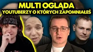 MULTI ogląda YOUTUBERZY O KTÓRYCH ZAPOMNIAŁEŚ!