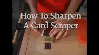 14 - How To Sharpen A Card Scraper