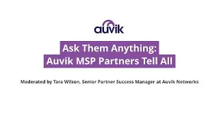 Ask Them Anything: Auvik MSP Partners Tell All