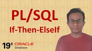 How to write PL SQL If-Then-Else If Statement in Oracle 19c Database Server | PL/SQL Tutorial 8