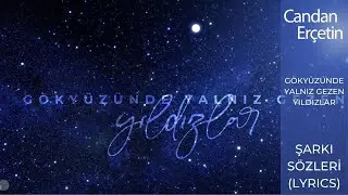 Candan Erçetin - Gökyüzünde Yalnız Gezen Yıldızlar (Lyrics | Şarkı Sözleri)