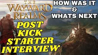 What Was The Wayward Realms Kickstarter like for OLG?  Whats next? & Some fun Stuff