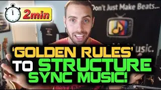 'Golden Rules' To Structure Your Sync Music [In 2 Minutes!]