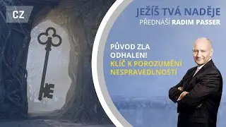 Ježíš tvá naděje - 06 / Původ zla odhalen! Klíč k porozumění nespravedlností