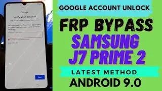 Samsung J7 Prime 2 (SM-G611F) FRP Bypass Android 9 Unlock Google Verification Latest Method