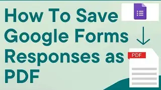 Save Google Forms Responses as PDF With These Simple Steps