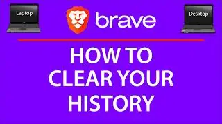 How To Clear Your History On The Brave Web Browser | PC |  👍