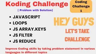 Coding Challenge | JavaScript | Loops | Filter | Reduce | Array.keys #codingchallenge #javascript