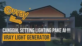 Tutorial Setting Lighting Otomatis Dengan Light Generator Vray 5 Sketchup - Vray 5 Sketchup