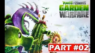 Plants vs Zombies Garden Warfare Part 2 Gameplay Walkthrough | No Commentary