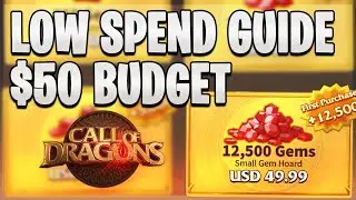 Low Spender Guide $50 [ Possible?] | Call of Dragons