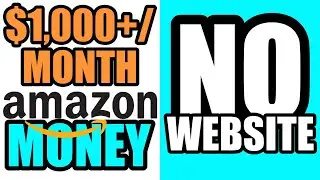 Amazon Affiliate Marketing: Make Money With NO WEBSITE