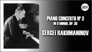 SERGEI RACHMANINOV - PIANO CONCERTO Nº 3, Op. 30