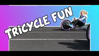 TRICYCLE FUN!!!